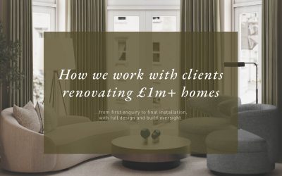 How we work with clients renovating £1 million+ homes- Interior designer Bath